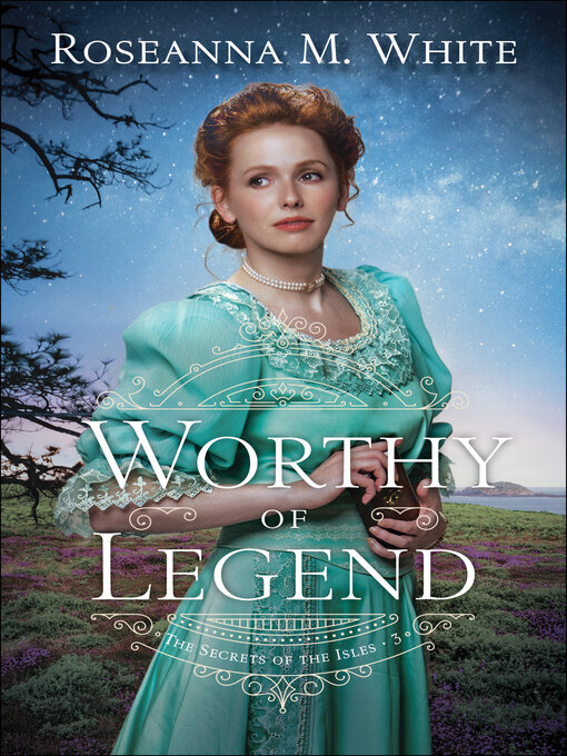 Title details for Worthy of Legend by Roseanna M. White - Available